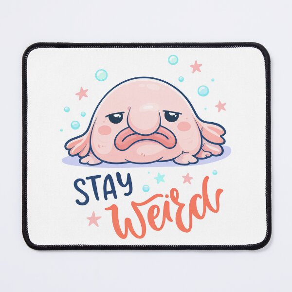 Item preview, Stay Weird, Cute Cartoon Blobfish With A Droopy Face designed and sold by graphic-genie.