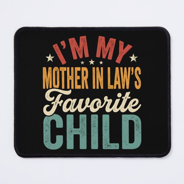 Item preview, I'm My Mother in Law's Favorite Child Funny Parent designed and sold by OlakunleOloroz.