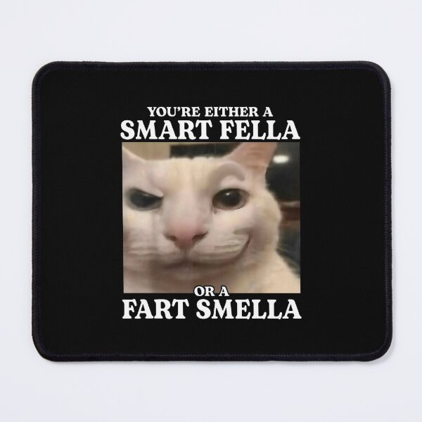 Item preview, Smart Fella Or Fart Smella, Funny Cat Meme  designed and sold by Joneneee.