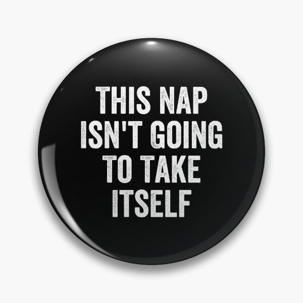 Item preview, This Nap Isn't Going To Take Itself designed and sold by kamalasyakila.