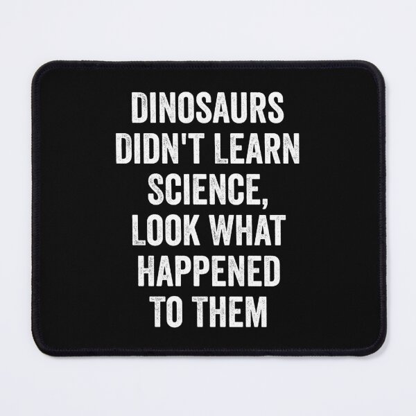 Item preview, Dinosaurs Didn't Learn Science - Funny Science Teacher Pun designed and sold by kamalasyakila.