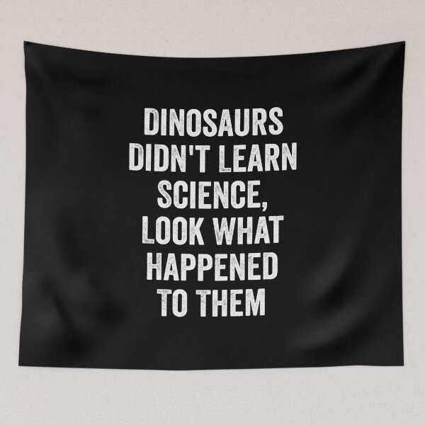 Item preview, Dinosaurs Didn't Learn Science - Funny Science Teacher Pun designed and sold by kamalasyakila.