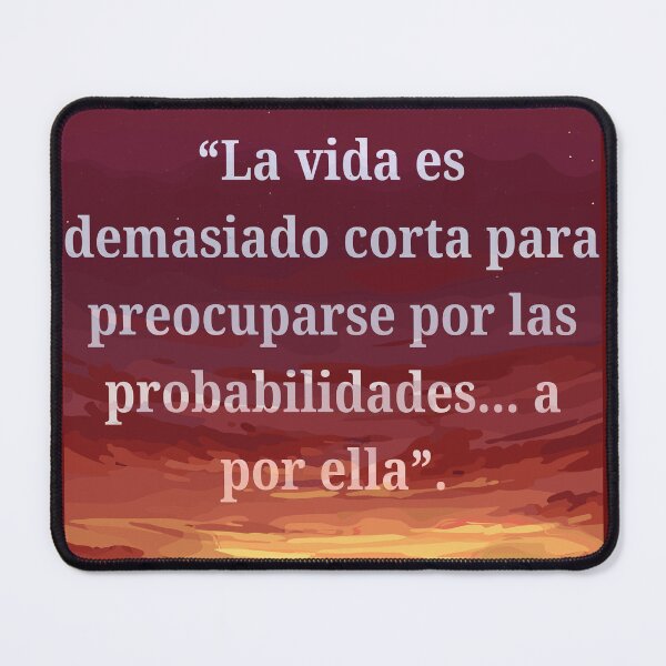 Item preview, LA VIDA ES DEMASIADO CORTA PARA PREOCUPARSE POR LAS PROBABILIDADES...A POR ELLA. designed and sold by royaltking100.