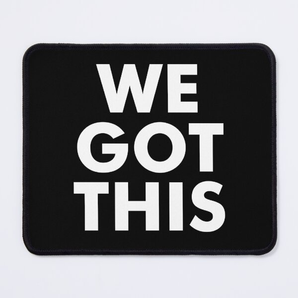Item preview, We Got This - Funny Saying designed and sold by kamaniyavidya.