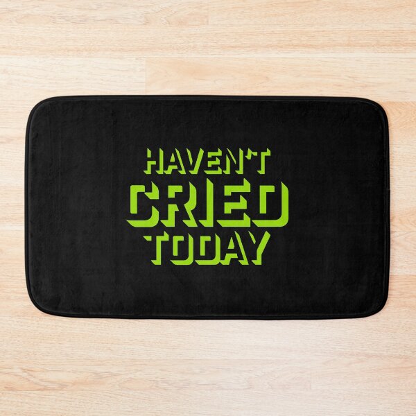 Item preview, Haven't Cried Today Funny Sarcastic Mood Quote designed and sold by shirt-o-mat.