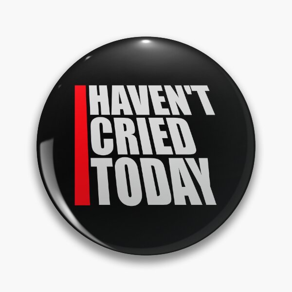 Item preview, Haven't Cried Today Funny Sarcastic Mood Quote designed and sold by shirt-o-mat.