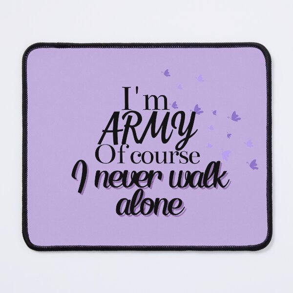 Item preview, I'm ARMY, Ofcourse I Never Walk Alone - BTS ARMY inspired design designed and sold by ARMYPLUGCO.