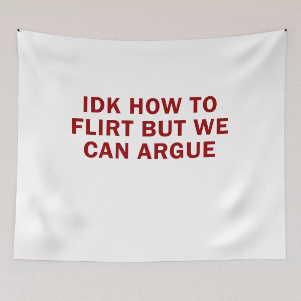 Item preview, Idk How To Flirt But We Can Argue designed and sold by margamPagenberg.