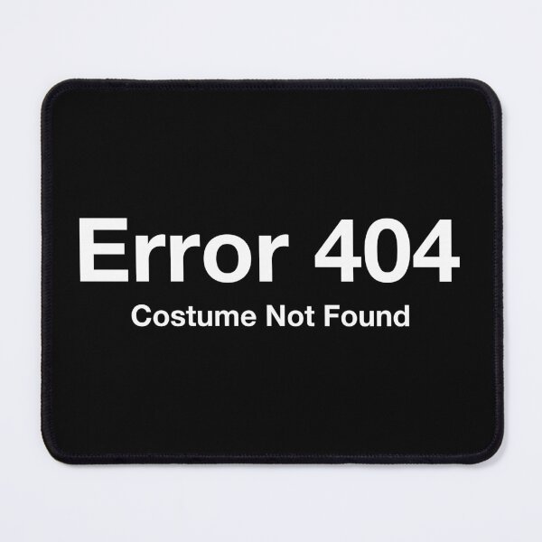 Item preview, Error 404 Costume Not Found designed and sold by kaneishiayuvi.
