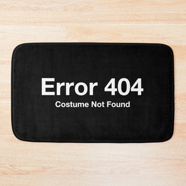 Item preview, Error 404 Costume Not Found designed and sold by kaneishiayuvi.