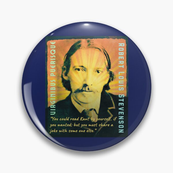 Item preview, Robert Louis Stevenson quote: “You could read Kant by yourself, if you wanted; but you must share a joke with some one else.” designed and sold by artbleed.