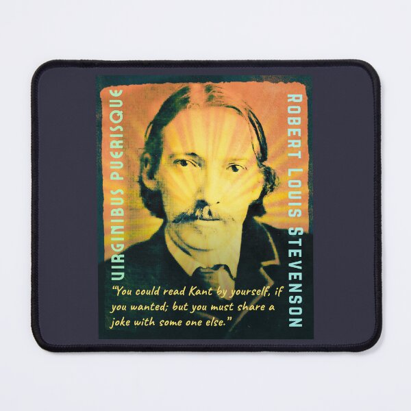 Item preview, Robert Louis Stevenson quote: “You could read Kant by yourself, if you wanted; but you must share a joke with some one else.” designed and sold by artbleed.