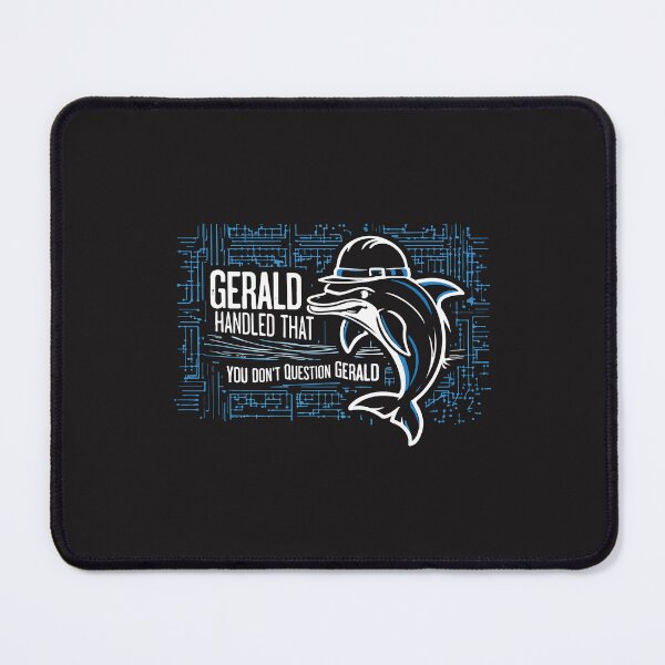 Item preview, Funny Dolphin Foreman Gerald You Don't Question Gerald Meme Humor designed and sold by kiralynstration.