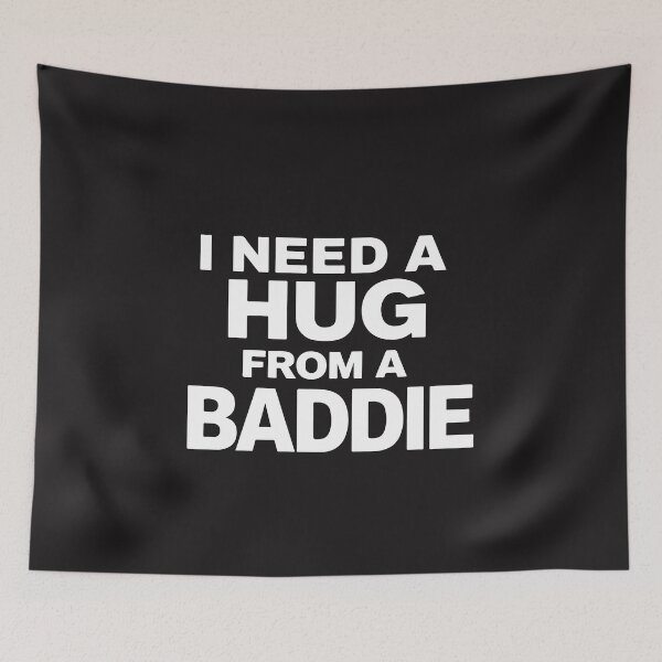 Item preview, I Need A Hug From A Baddie Funny Meme Humor designed and sold by kiralynstration.