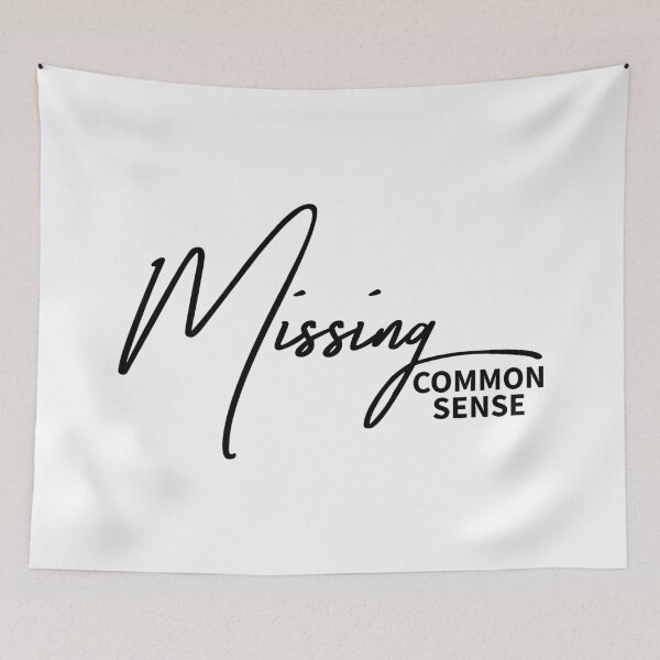Item preview, Missing Common Sense - Sarcastic Relatable Humor Typography designed and sold by ReggieDior.