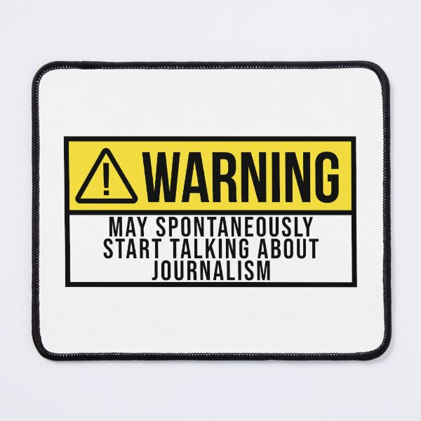 Item preview, Journalism Warning designed and sold by XCIV.