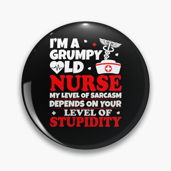 Item preview, I'm A Grumpy Old Nurse My Level Of Sarcasm Depends On Your designed and sold by ge0rge0.