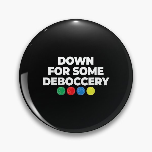 Item preview, Down For Some Deboccery Funny Bocce Ball Player Fan designed and sold by HazelWCagle.