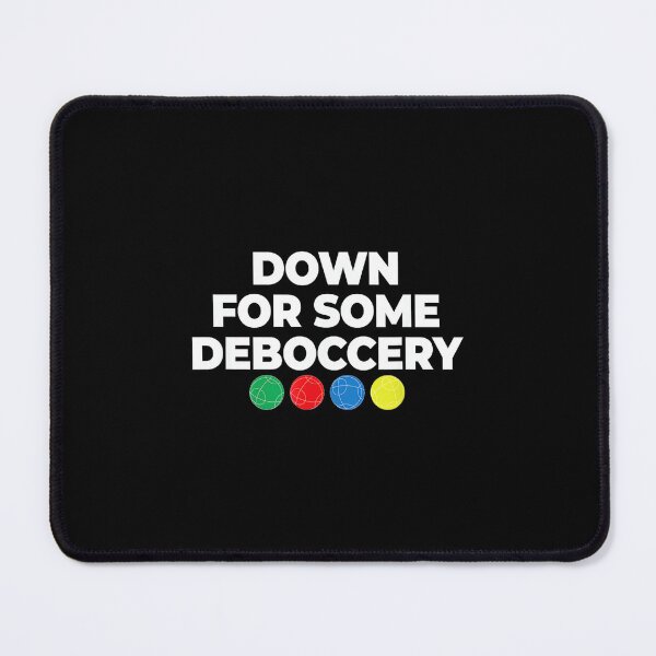 Item preview, Down For Some Deboccery Funny Bocce Ball Player Fan designed and sold by HazelWCagle.