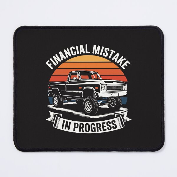 Item preview, Pickup Truck Financial Mistake In Progress designed and sold by kiralynstration.