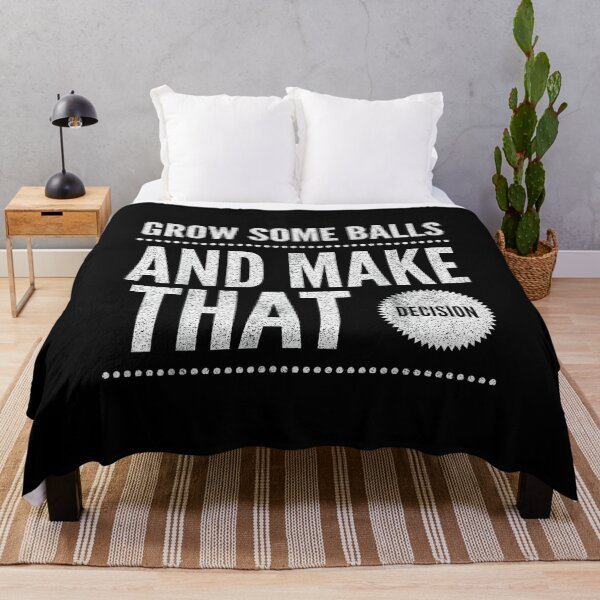 Item preview, Grow Some Balls And Make That Decision - Funny Sarcasm designed and sold by HazelWCagle.
