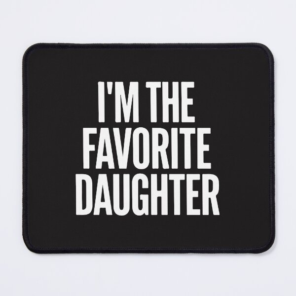Item preview, I'm The Favorite Daughter Funny Family Humor designed and sold by kiralynstration.