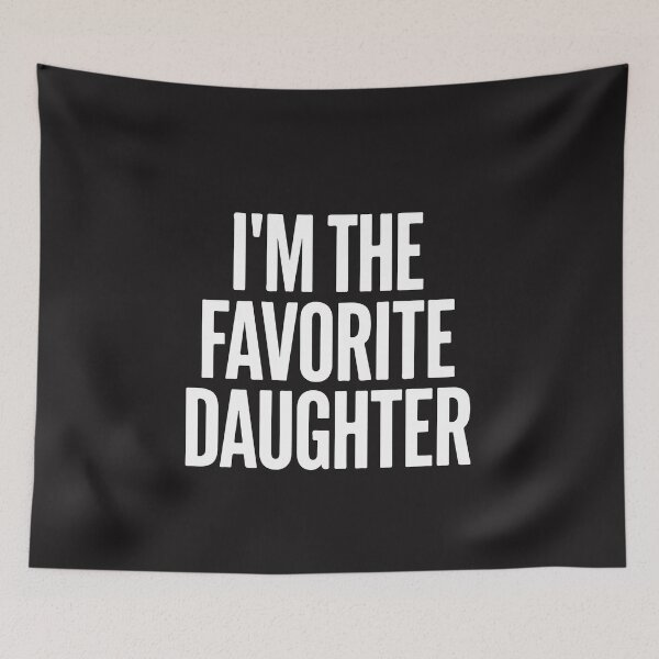 Item preview, I'm The Favorite Daughter Funny Family Humor designed and sold by kiralynstration.