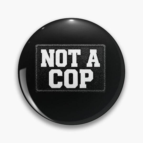 Item preview, NOT A COP - Funny Dark Humor - Unhinged Meme designed and sold by borenclolahroy.