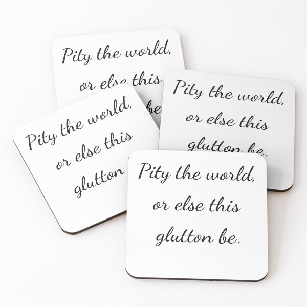 Item preview, "Pity the world, or else this glutton be" - handwriting black designed and sold by ariksworld.