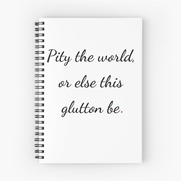 Item preview, "Pity the world, or else this glutton be" - handwriting black designed and sold by ariksworld.