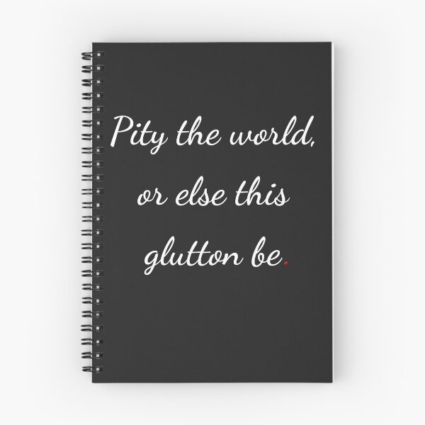 Item preview, "Pity the world, or else this glutton be" - handwriting white designed and sold by ariksworld.