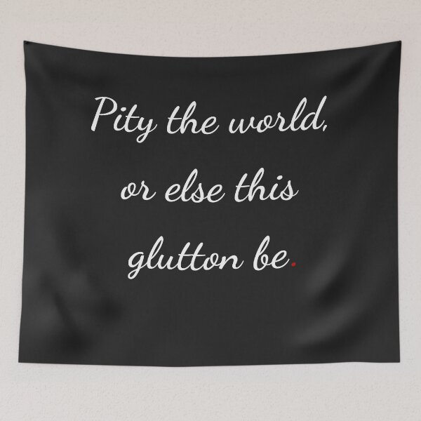 Item preview, "Pity the world, or else this glutton be" - handwriting white designed and sold by ariksworld.