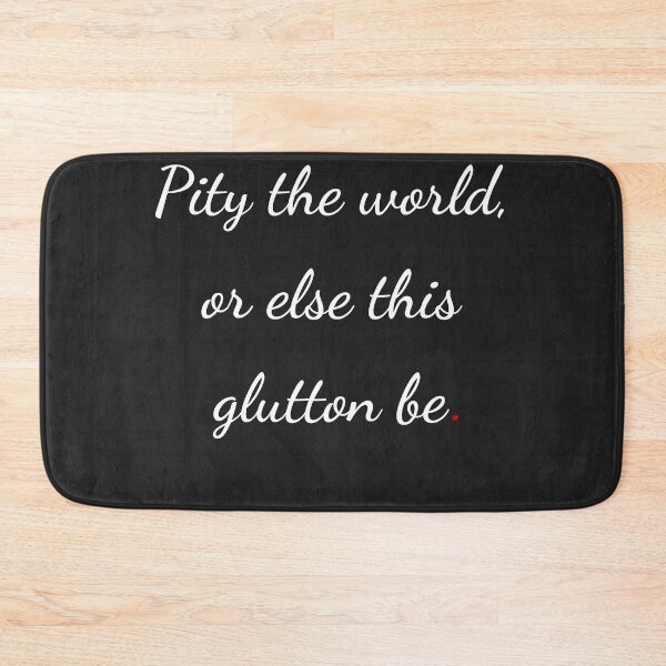 Item preview, "Pity the world, or else this glutton be" - handwriting white designed and sold by ariksworld.