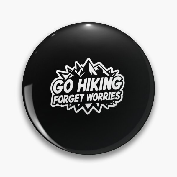Item preview, Go hiking forget worries designed and sold by ELdante.