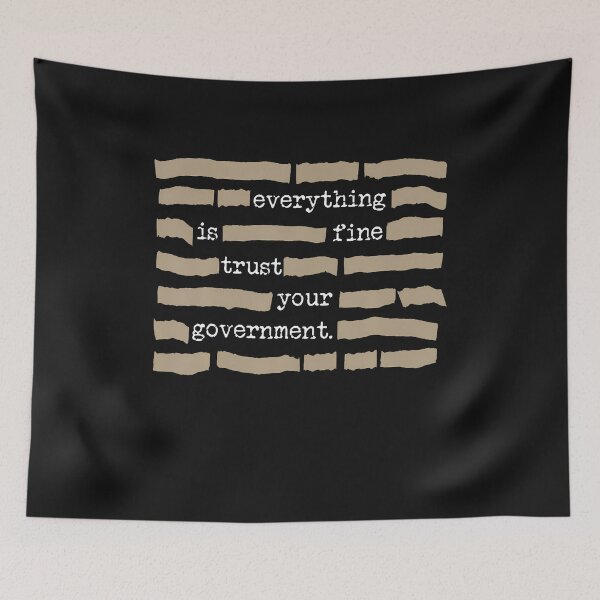 Item preview, Everything Is Fie Trust Your Government Funny Saying Quote T-Shirt designed and sold by krotkrot.