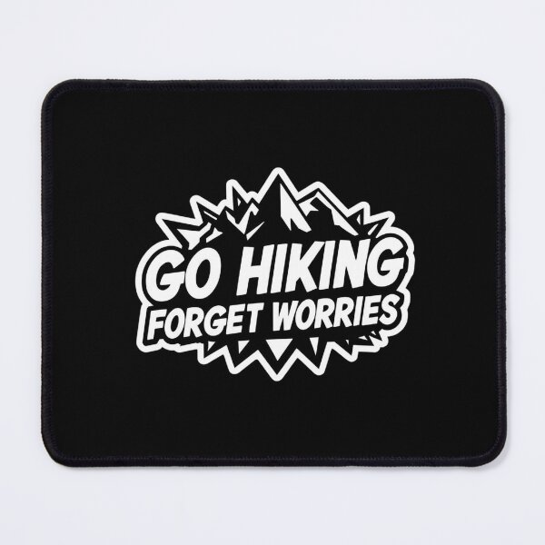 Item preview, Go hiking forget worries designed and sold by ELdante.