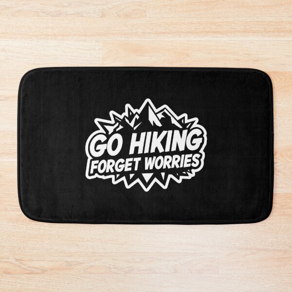 Item preview, Go hiking forget worries designed and sold by ELdante.