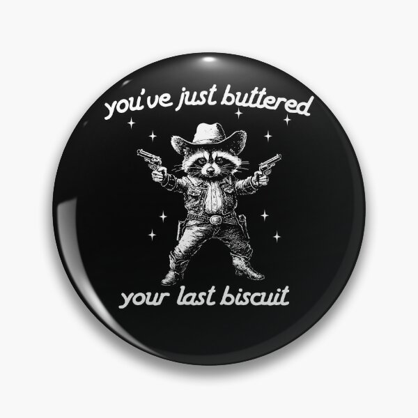 Item preview, You've Just Buttered Your Last Biscuit designed and sold by rcgela.