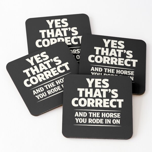 Item preview, Yes That's Correct And The Horse You Rode In On – Funny Sarcastic Quote Meme designed and sold by VibeOffline Studio.