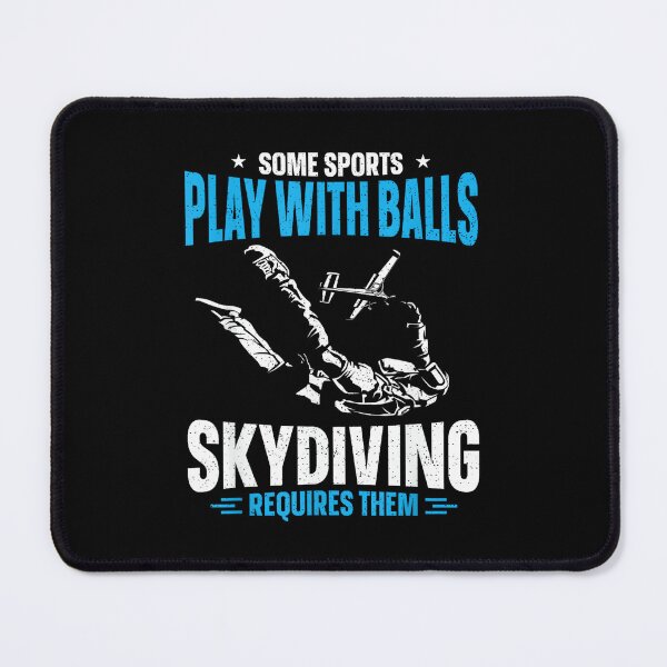 Item preview, Some Sports Play With Balls Skydiving Requires Them designed and sold by HazelWCagle.
