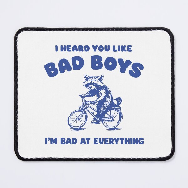 Item preview, I Heard You Like Bad Boys I'm bad at everything Funny Raccoon on a Bicycle designed and sold by BrownHorse90s.