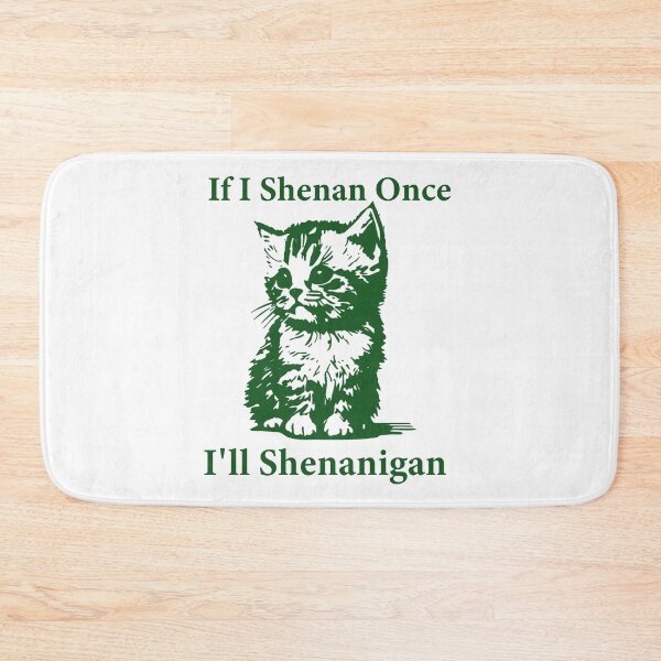 Item preview, If I Shenan Once I’ll Shenanigan Funny Cat Lover designed and sold by GigiBonny.