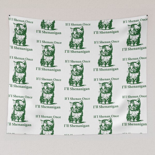 Item preview, If I Shenan Once I’ll Shenanigan Funny Cat Lover designed and sold by GigiBonny.
