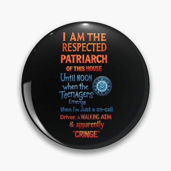 Item preview, I am the respected patriarch of this home. Until noon when the teenagers emerge. then I’m just an on-call driver, a walking ATM, and apparently, 'cringe' designed and sold by Pirate-Coast.