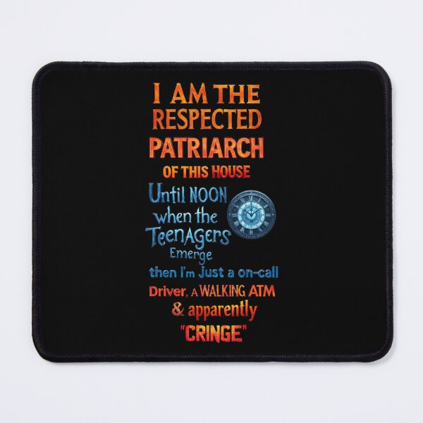 Item preview, I am the respected patriarch of this home. Until noon when the teenagers emerge. then I’m just an on-call driver, a walking ATM, and apparently, 'cringe' designed and sold by Pirate-Coast.