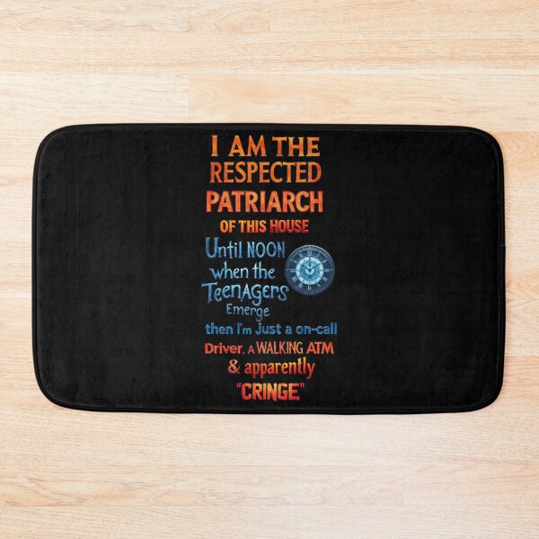 Item preview, I am the respected patriarch of this home. Until noon when the teenagers emerge. then I’m just an on-call driver, a walking ATM, and apparently, 'cringe' designed and sold by Pirate-Coast.