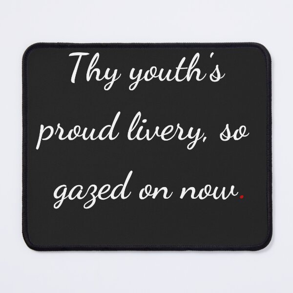 Item preview, "Thy youth’s proud livery so gazed on now" - handwriting white designed and sold by ariksworld.