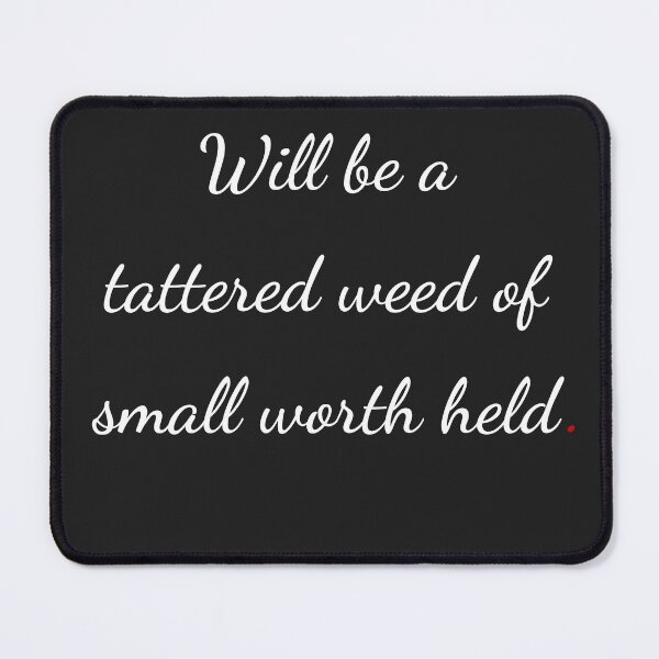 Item preview, "Will be a tattered weed of small worth held" - handwriting white designed and sold by ariksworld.