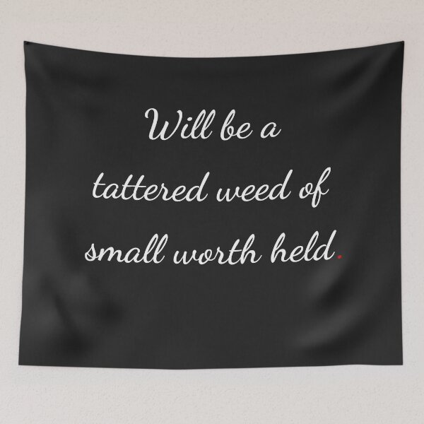 Item preview, "Will be a tattered weed of small worth held" - handwriting white designed and sold by ariksworld.