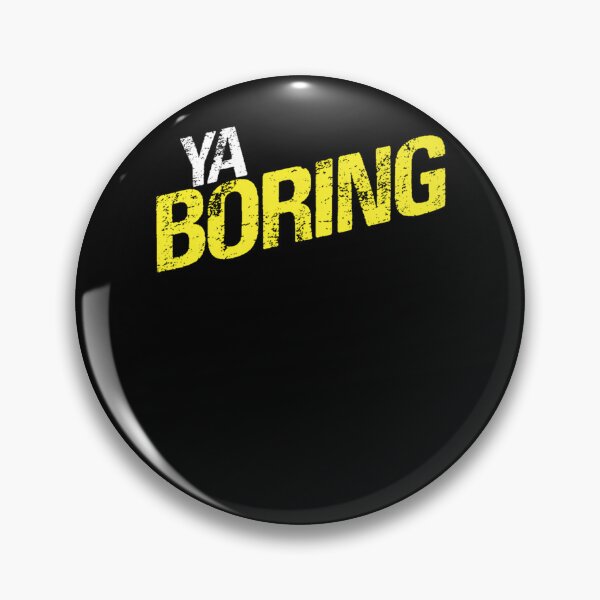 Item preview, Ya Boring  designed and sold by SUHELS.